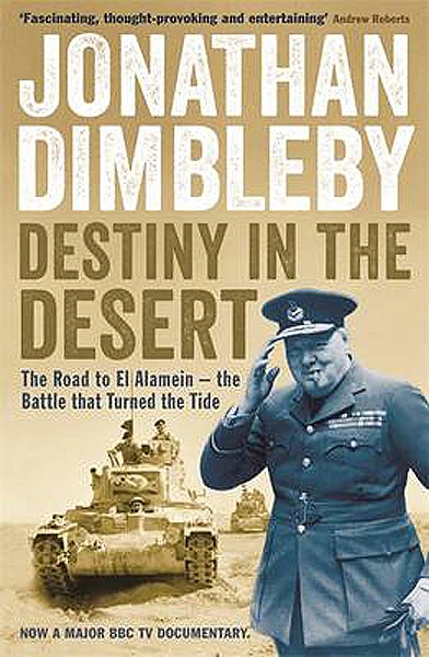 Destiny In The Desert The Story Behind El Alamein The